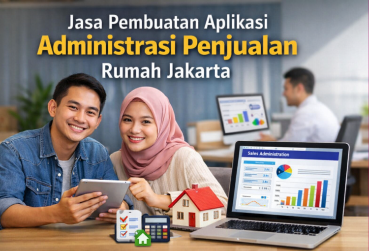 Jasa Pembuatan Aplikasi Administrasi Penjualan Rumah Jakarta